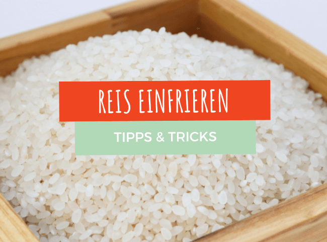 Reis einfrieren? Achte auf diese Tricks:
