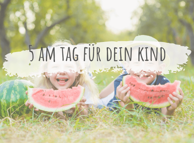 5 am Tag: Rezepte für Obst und Gemüse für Kinder 5 am Tag: Rezepte für Obst und Gemüse für Kinder