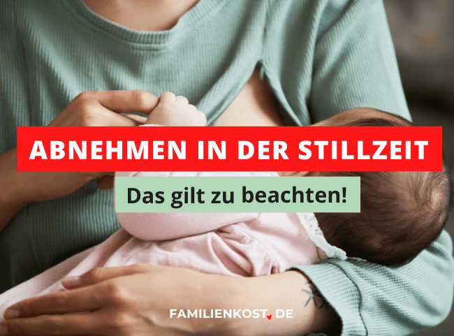 Abnehmen in der Stillzeit - das gilt zu beachten!