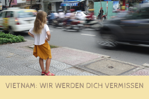 Vietnam - wir werden dich vermissen