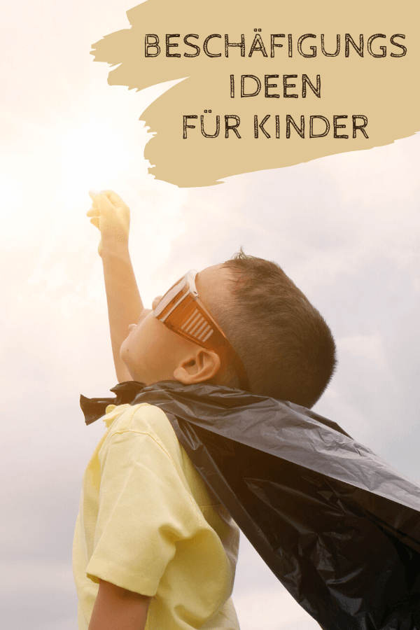 Beschäftigungsideen für Kinder Beschäftigungsideen für Kinder
