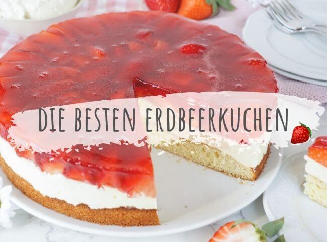 Die besten Rezepte für Erdbeerkuchen Die besten Rezepte für Erdbeerkuchen