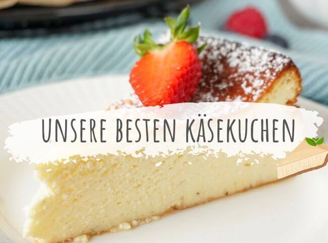 Die besten Rezepte für Käsekuchen Die besten Rezepte für Käsekuchen