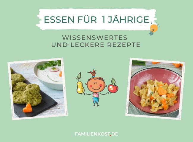 Was soll ein Kind ab 1 Jahr essen? Geeignete Lebensmittel und -mengen sowie passende Rezepte