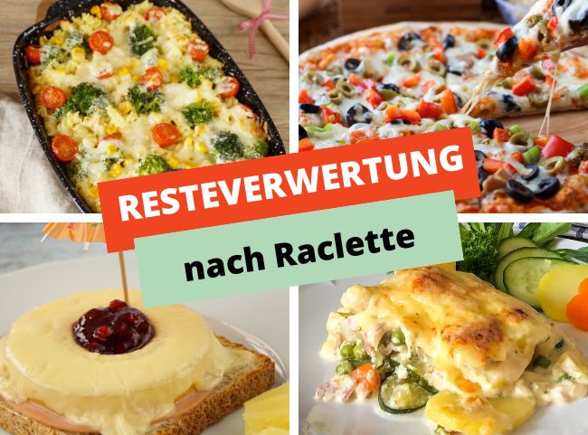 Raclette Resteverwertung - 5 einfache Ideen