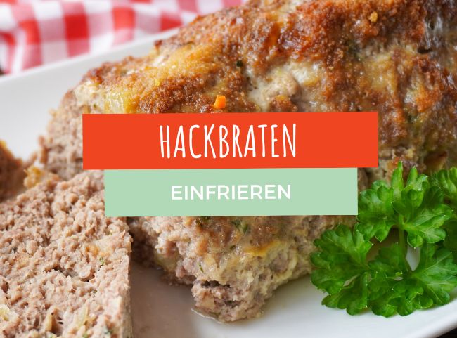 Hackbraten einfrieren