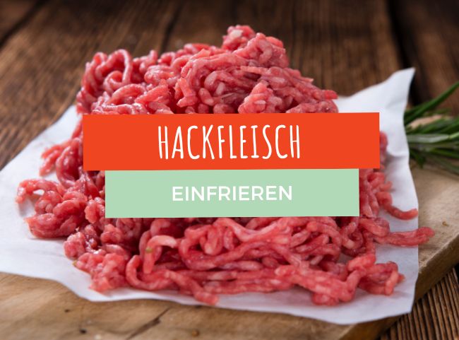 Hackfleisch einfrieren