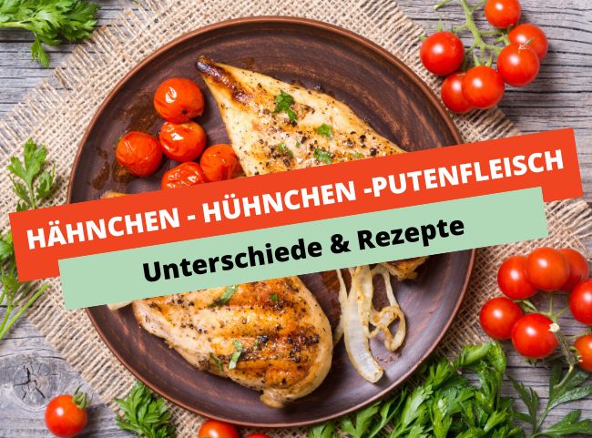 Hähnchen, Hühnchen, Pute - Rezepte & Unterschied