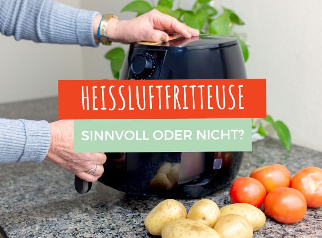 Ist eine Heißluftfritteuse sinnvoll?