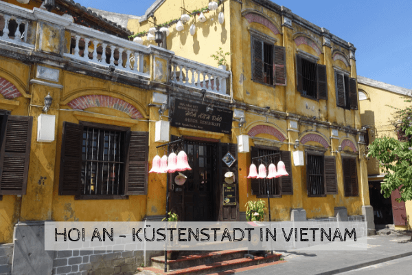 Hoi An - Küstenstadt in Vietnam