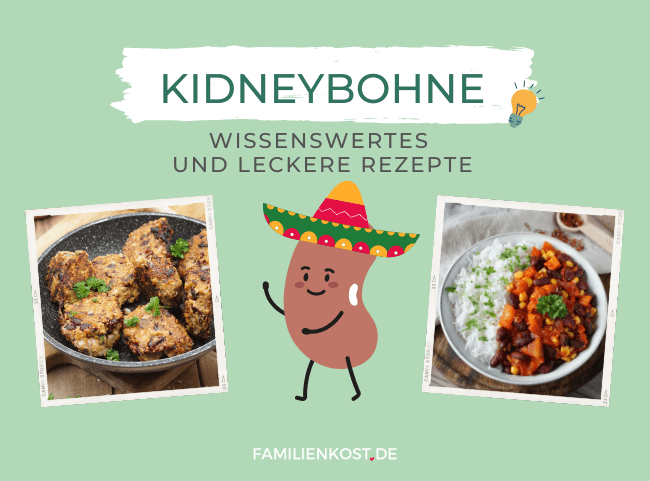 Kidneybohne: Wissen & Rezepte für Familien