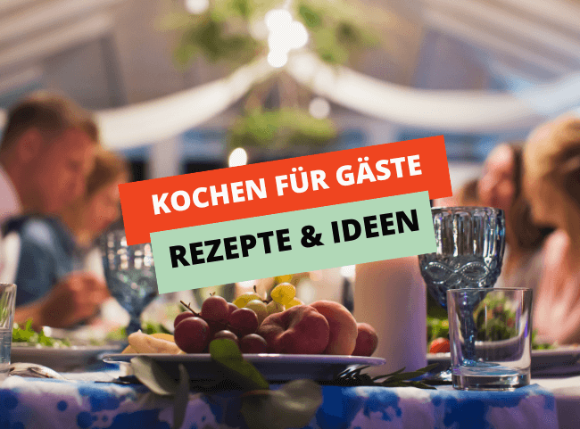 Kochen für Gäste: Tipps & Rezepte