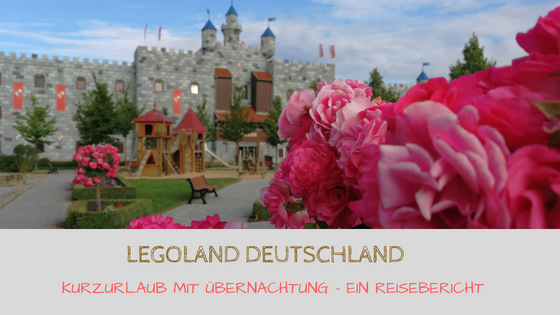 Legoland Deutschland: Erfahrungsbericht über Kurzurlaub mit Kindern