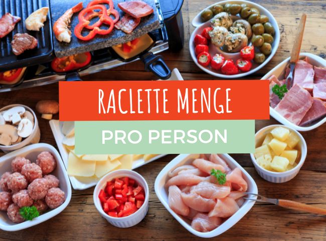 Raclette Menge pro Person