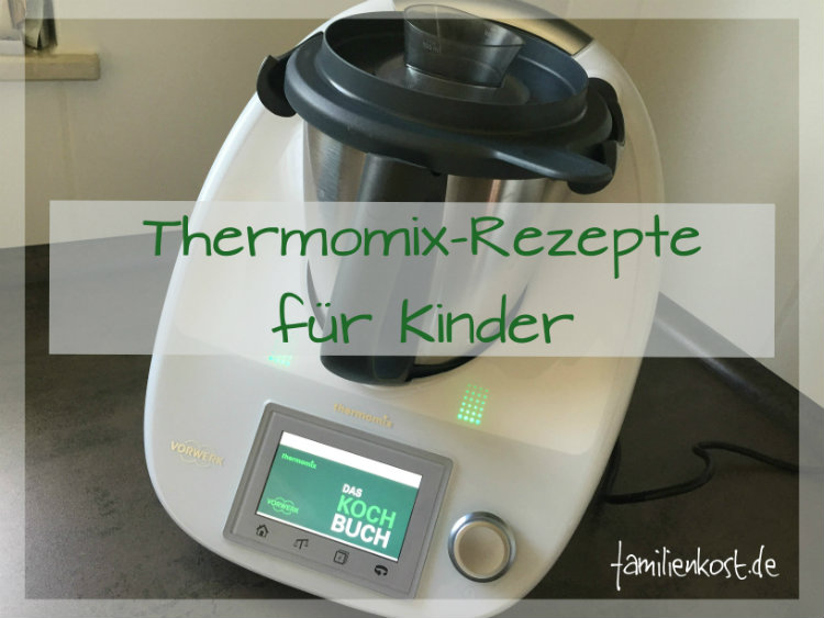 Thermomix Rezepte für Kinder und Familie