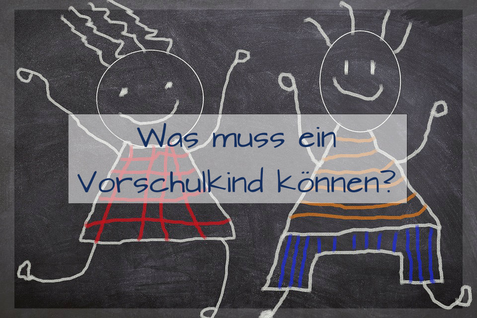 Was muss ein Vorschulkind können? Was muss ein Vorschulkind können?