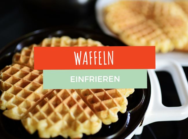 Waffeln einfrieren