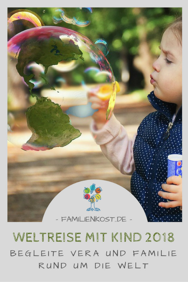 Weltreise mit Kind 2018 Weltreise mit Kind 2018
