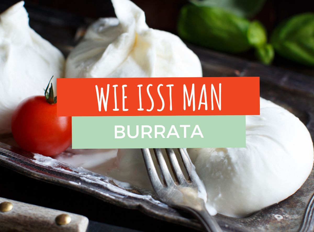 Wie isst man Burrata?