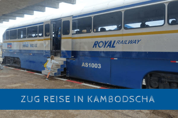 Mit dem Zug durch Kambodscha reisen